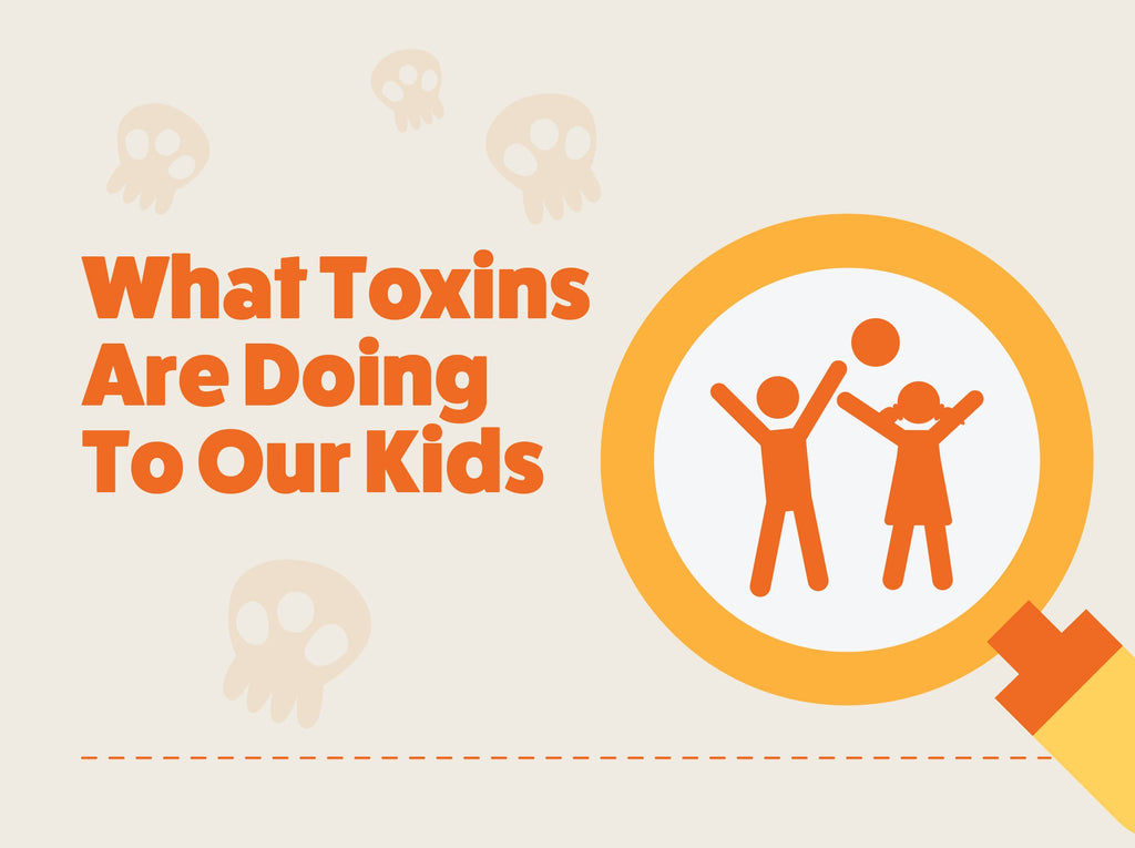 What Toxins Are Doing To Our Kids