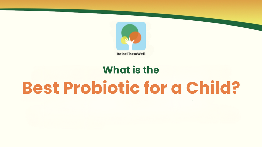 What Is The Best Probiotic For A Child?