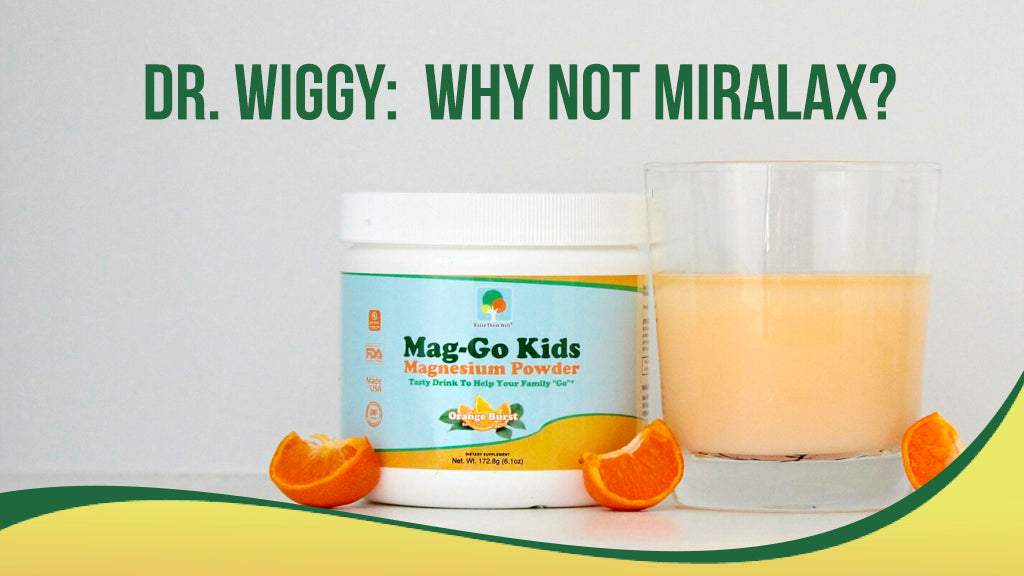 Dr. Wiggy:  Why Not Miralax?