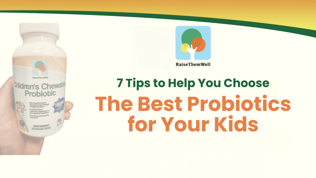 7 Tips to Help You Choose the Best Probiotics for Your Kids