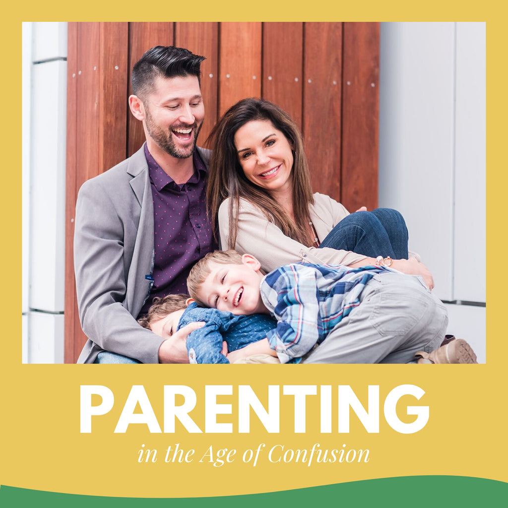 Parenting in the Age of Confusion
